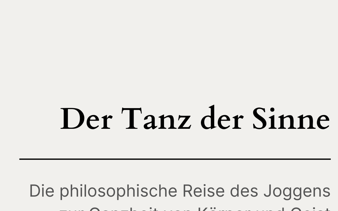 Der Tanz der Sinne: Die philosophische Reise des Joggens zur Ganzheit von Körper und Geist